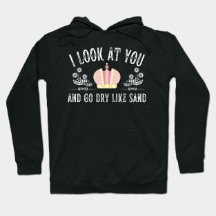 Dry Like Sand Funny Huzzah Hoodie